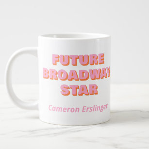 Future Broadway Star Actor Quote Personalized Large Coffee Mug