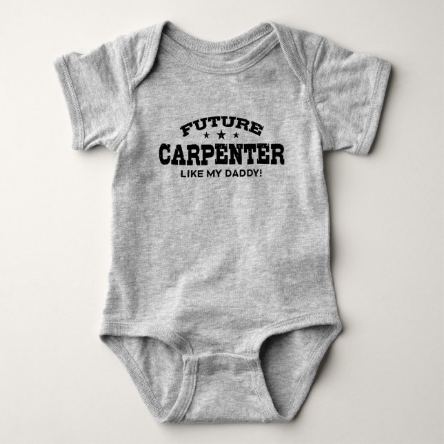 Future Carpenter Like My Daddy Baby Bodysuit (Front)