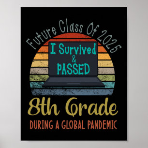Future Cl Of 2025 I Survived 8th Grade Graduation Poster