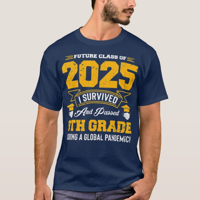 Future Class Of 2025 Passed 8th Grade During T-Shirt (Front)
