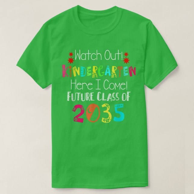 Future Class Of 2035 Watch Out Kindergarten Here I T-Shirt (Design Front)