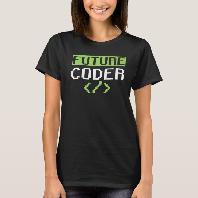 Future Coder Sayings Code Coding Programmer T-Shirt (Front)