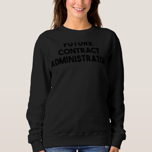 Future Contract Administrator Sweatshirt (Front)