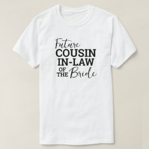 Future Cousin In Law of Bride WV Wedding T-Shirt