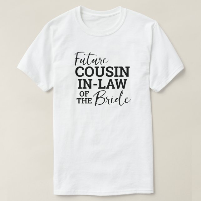 Future Cousin In Law of Bride WV Wedding T-Shirt (Design Front)