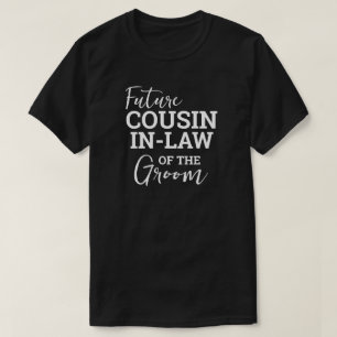 Future Cousin In Law of Groom BV Wedding T-Shirt