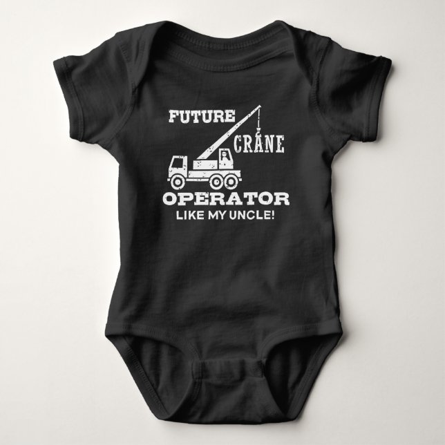 Future Crane Operator Like My Uncle Baby Bodysuit (Front)