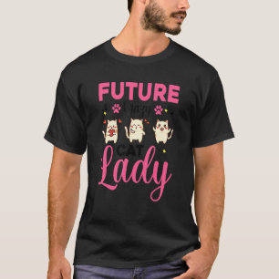 Future Crazy Cat Lady Cats  Cat  Teen Girls Women  T-Shirt
