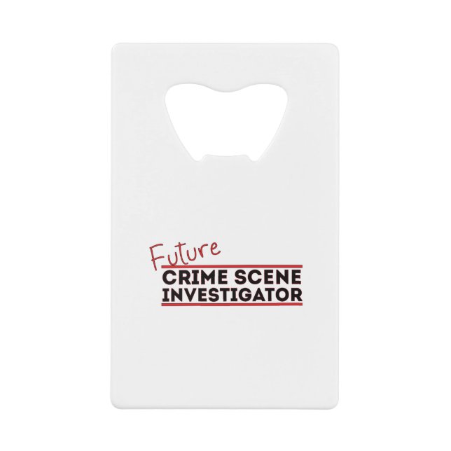 Future Crime Scene Investigator Credit Card Bottle Opener (Front)