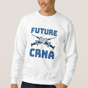 Future CRNA Nurse Anesthetist Sweatshirt