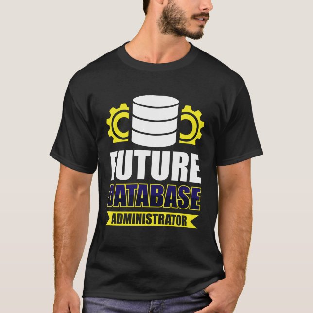 Future Database Administrator T-Shirt (Front)