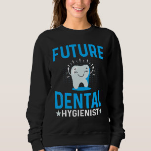 Future Dental Hygienist Future Dentist Oral Stud Sweatshirt