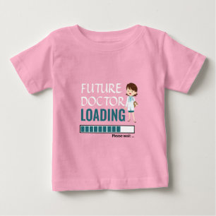 Future Doctor Loading Pink Cute Make Your Own Girl Baby T-Shirt