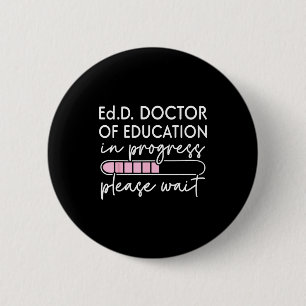 Future doctor of education in progress edd 2 inch round button
