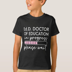 Future doctor of education in progress edd T-Shirt