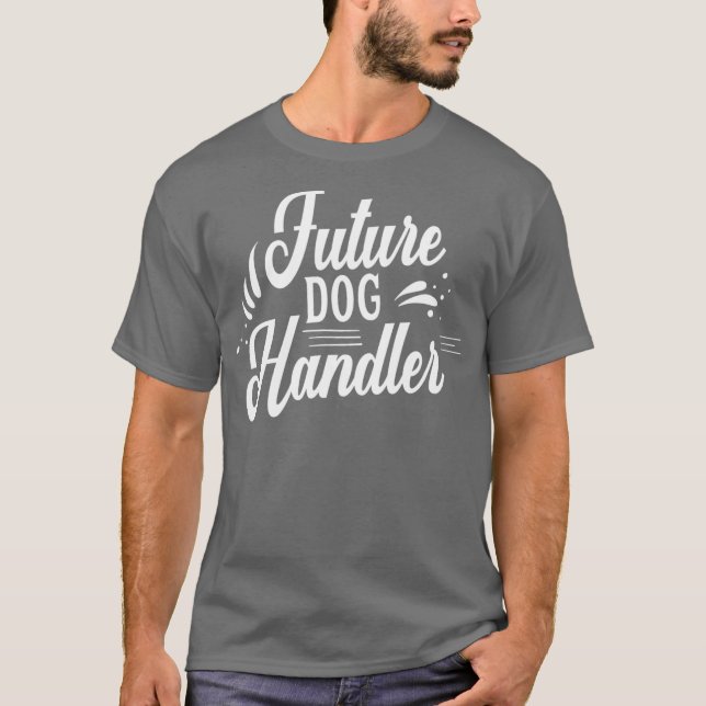 Future dog handler Training Handling Trainer T-Shirt (Front)