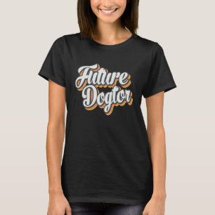 Future Dogtor  Dog Doctor Veterinarian Vet Student T-Shirt