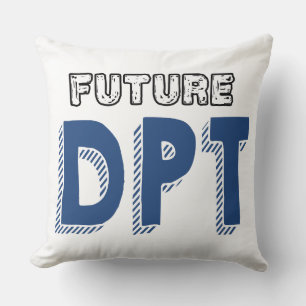 Future DPT - Funny Doctor of Physical Therapy Throw Pillow