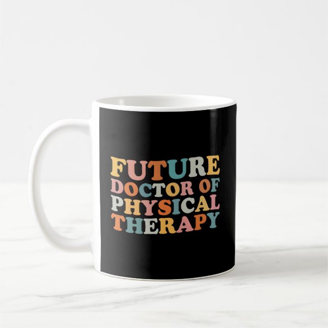 Future Dpt Future Doctor Of Physical Therapy Thera Coffee Mug (Left)