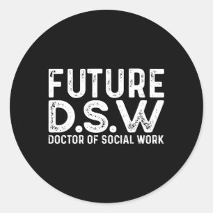 Future Dsw Doctor Of Social Work To Be Dsw Student Classic Round Sticker