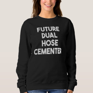 Future Dual Hose Cementer Sweatshirt