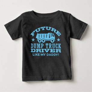 Future Dump Truck Driver Like My Daddy Baby T-Shirt