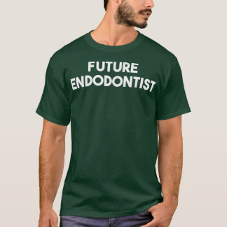 Future Endodontist T-Shirt