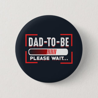 Future Father Dad To Be Please Wait 2 Inch Round Button