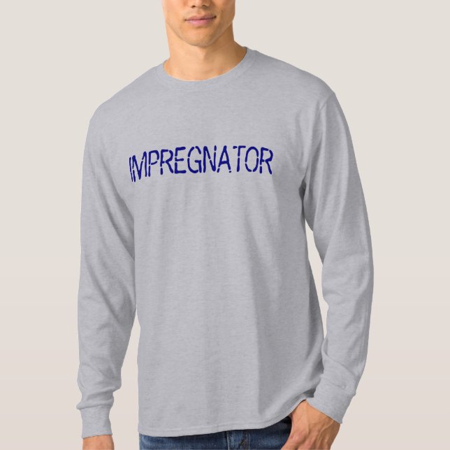 FUTURE FATHER IMPREGNATOR T SHIRT (Front)