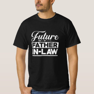 Future Father-in-Law Funny Proud Family Humour T-Shirt