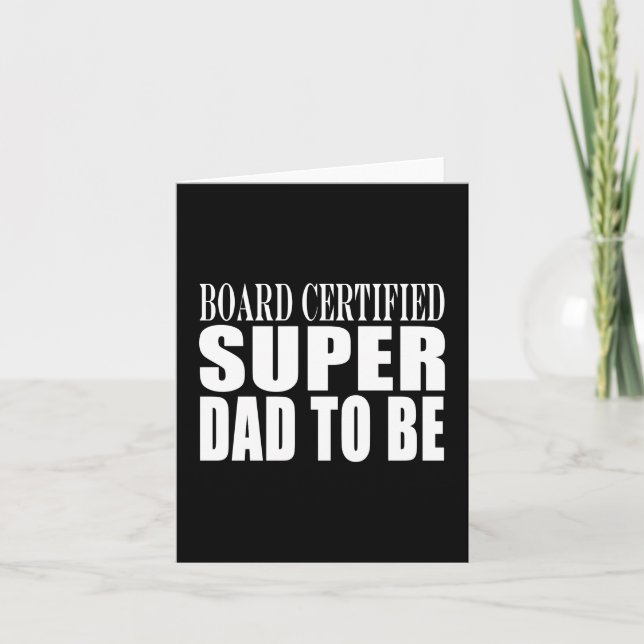 Future Fathers : Board Certified Super Dad to Be Card (Front)