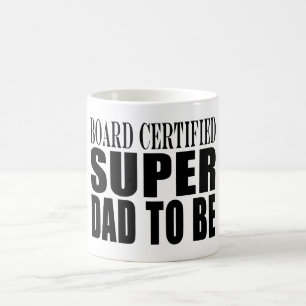 Future Fathers : Board Certified Super Dad to Be Coffee Mug