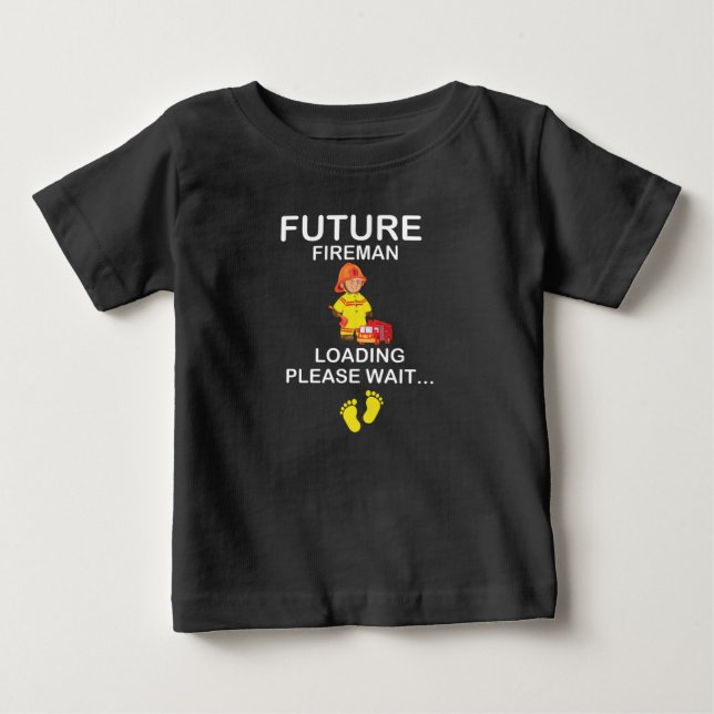 Future Fireman Loading Please wait...,Fireman Gift Baby T-Shirt (Front)