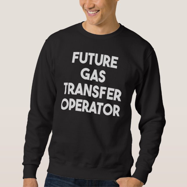 Future Gas Transfer Operator Sweatshirt (Front)