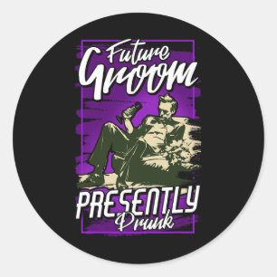 Future Groom Presently Drunk Classic Round Sticker