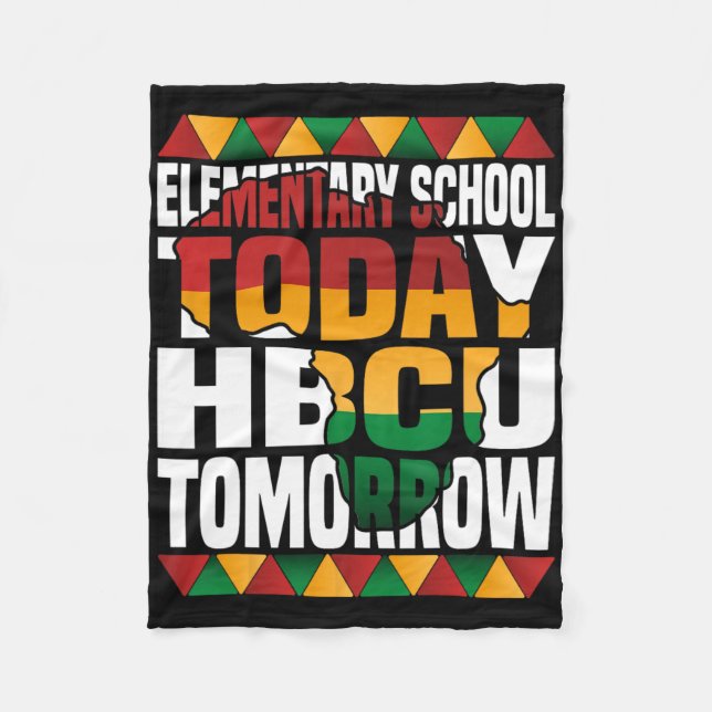 Future Hbcu College Elementary School Today Hbcu T Fleece Blanket (Front)