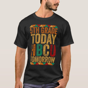 Future HBCU College Student 5th Grade Today HBCU T T-Shirt