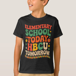 Future hbcu grad, elementary school hbcu tomorrow  T-Shirt