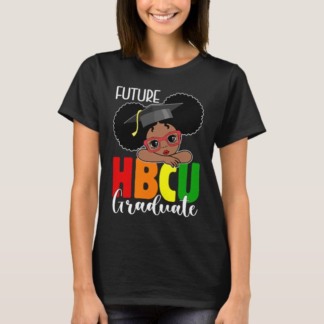 Future HBCU Grad Girl Graduation HBCU Future Colle T-Shirt (Front)