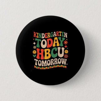 Future hbcu grad, kindergarten today hbcu tomorrow 2 inch round button