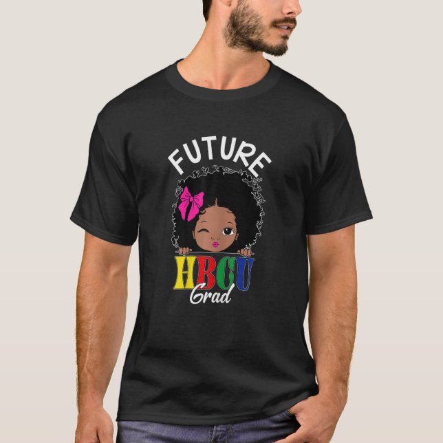 Future Hbcu Graduate Historical Black College T-Shirt (Front)
