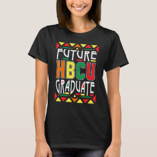 Future Hbcu Graduate Historical Black Colleges Uni T-Shirt