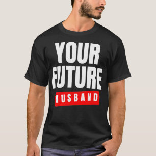 Future Husband 3 T-Shirt
