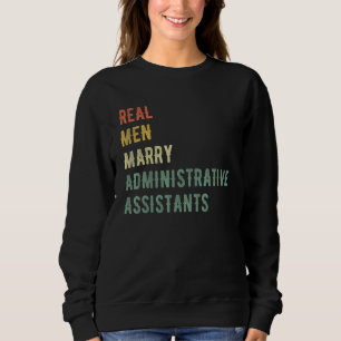 Future Husband  Real Men Marry Administrative Assi Sweatshirt