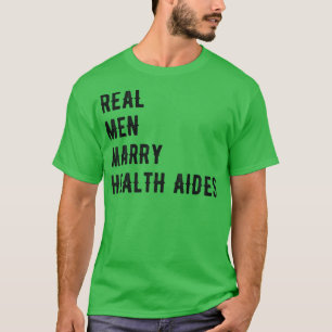 Future Husband  Real Men Marry Health Aides  T-Shirt