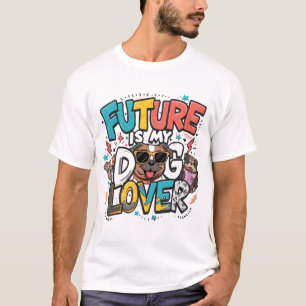 Future Is My Dog Lover Design T-Shirt