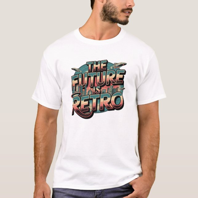 Future is Retro T-Shirt (Front)