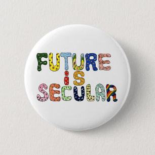 FUTURE IS SECULAR 2 INCH ROUND BUTTON