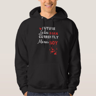 Future Ladies Man Current Mamas Boy For Valentines Hoodie