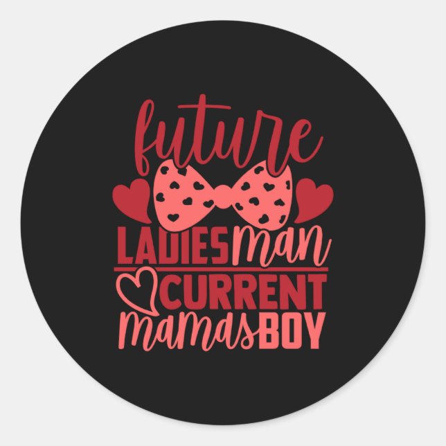 Future Ladies Man Current Mamas Boy Valentine Son  Classic Round Sticker (Front)